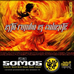 DJ SOMOS : Esta Rumba Es Caliente : Mix 13