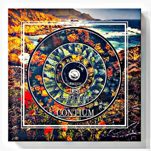 SPACE VIEWX [Astrophysics Editions] [#15] Contium [Germany|Berlin,Dub Techno]