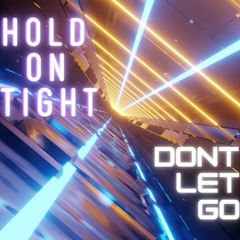 Hold On Tight - Dont Let Go