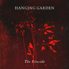 HANGING GARDEN - The Fireside