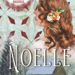 [View] [PDF EBOOK EPUB KINDLE] Noelle: (Christmas Quilt Brides Book 3) by  Jo-Ann Roberts &  V. McKe