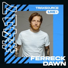 Traxsource LIVE! #417 with Ferreck Dawn