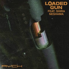 Loaded Gun (Feat. Shira Neshama)