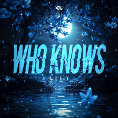 Lily - Who Knows