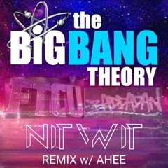 Big Bang Theory x Bang x Say So x Baddadan x FTCU (NITWIT Remix w/ AHEE)