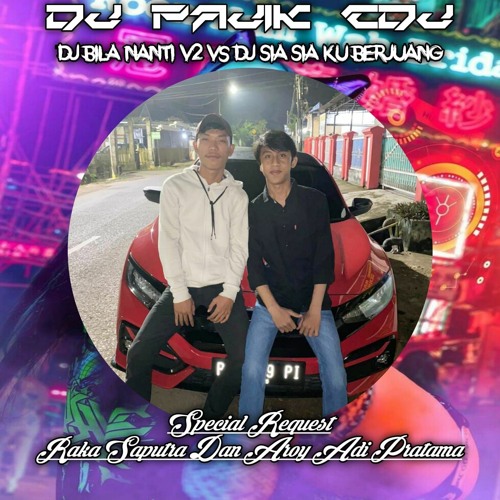 DJ PAJIK CDJ ~ DJ BILA NANTI V2 VS DJ SIA SIA KU BERJUANG (New) REQ Raka Saputra & Aroy Adi Prtma