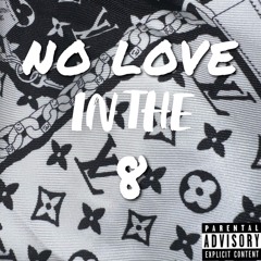 No Love In The 8