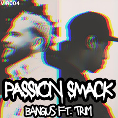 Passion Smack (feat. Trim)