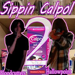 Sippin Calpol 2 (Bloodcutters+Hallowpoint)