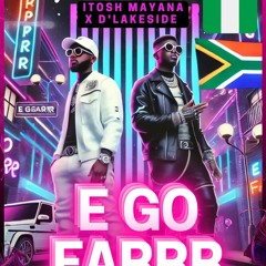 iTosh Mayana (E GO FARRR)