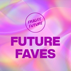 FUTURE FAVES