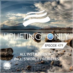 Uplifting Only 479 (April 14, 2022) [All Instrumental] {WORK IN PROGRESS}