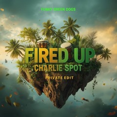Fired Up (Charlie Spot - Private Edit) AFRO HOUSE 2025 [FILTERED FOR COPYRIGHT] [FREE DOWNLOAD]
