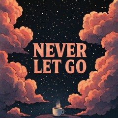 Never let go