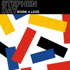 Stephen Day - Work 4 Love