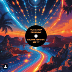 Ivox Garcia - Dark Love EP (Shodan Records) Label by Horatio