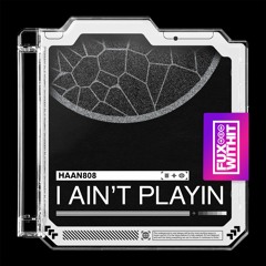 Haan808 - I Ain't Playin