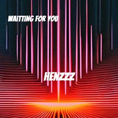 HENZZZ - WAITING FOR YOU (SPEED GARAGE)