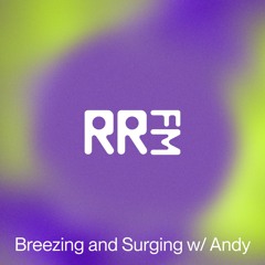 RRFM • Breezing and surging w/ Andy • 05-02-2025