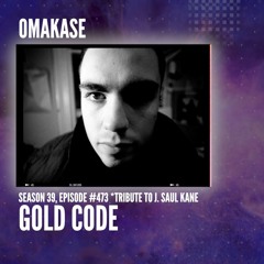OMAKASE #473, Tribute To J. Saul Kane