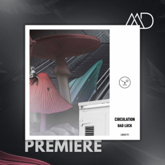 PREMIERE: Circulation - Bad Luck (Original Mix) [Last Night On Earth]