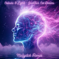 Colours & Lights - GoldFish, Cat Dealers (Mobydick Remix)