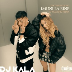 JUNO, Eva Timush - Imuni La Bine - Dj Kala Afro Remix