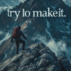 Try to make it (extended unreleased)