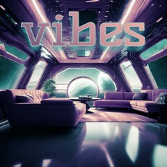 VIBES 03 #vibes