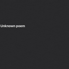 Unknown Poem