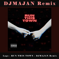 Lago - RUN THIS TOWN - DJMAJAN Remix