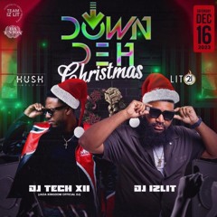 DOWN DEH @ HUSH BELOW (DEC 2023 - LIVE AUDIO) DJ IZ LIT X DJ TECH XII