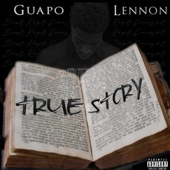 True Story - Guapo Lennon (Prod. By KingRee)