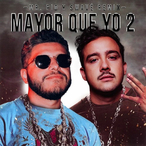 Mr. Pig & Swave- Mayor Que Yo Remix