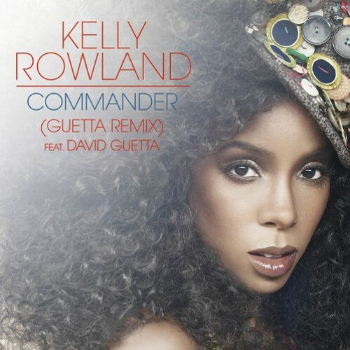 KELLY ROLAND☆Dived Guetta☆COMMANDER☆PIC☆ Stream Kelly Rowland Ft. David Guetta, Rico Love, Thiago
