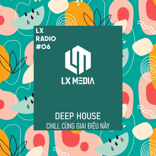 LX RADIO #06 | HouseLak | Chill Cùng Giai Điệu Này