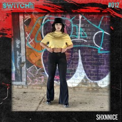 SWITCH:UP guest mix #012 - SHXNNICE