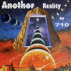 710 - Another Reality