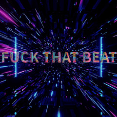 Fuck That Beat