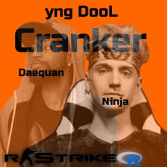 Cranker (feat. Ninja & Daequan)