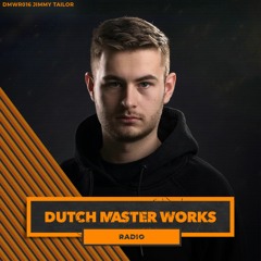 Dutch Master Works Radio Episode #016 by Jimmy Tailor