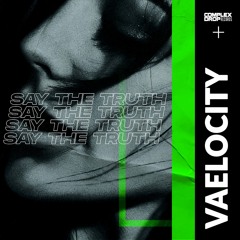 Vaelocity - Say The Truth [Out Now]