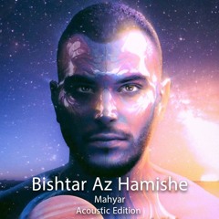 Bishtar Az Hamishe-Mahyar(Acoustic Edition)