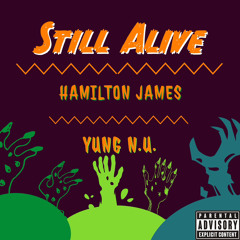 Still Alive - Hamilton James (feat. Yung N.U.)