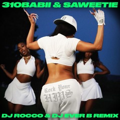 310babii & Saweetie - Rock Your Hips (DJ ROCCO & DJ EVER B Remix) (FULL VERSION ON PATREON)