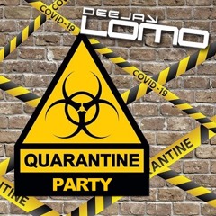 Deejay Lomo - Quarantine Party 1