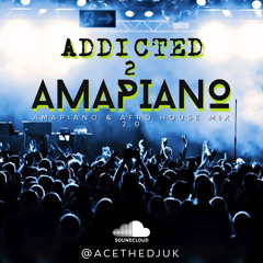 ADDICTED 2 AMAPIANO 2.0 - Amapiano / Afro House Mix