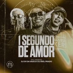 1 Segundo de Amor ( Feat. Mc Mininin ) DJ DV DA VASCO & DJ BIEL PRADO