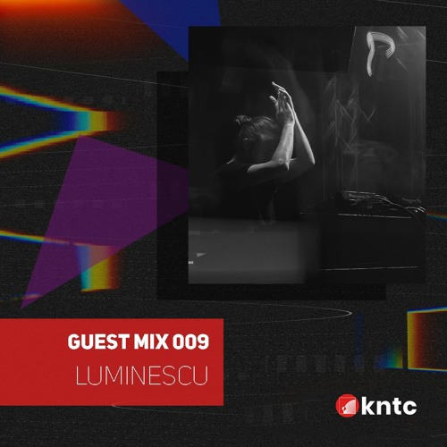 KNTC009 Guest Mix - Luminescu