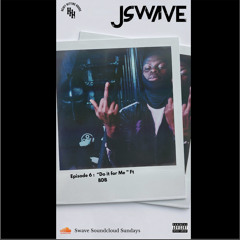 Ep 6: Do It for me ft BDB (Swave Soundcloud Sundays) #SSS